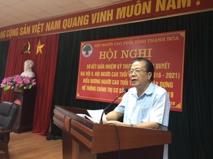 Hội NCT tỉnh Thanh Hóa: Tổ chức sơ kết giữa nhiệm kì Đại hội V (2016-2021) và sơ kết công tác Hội 6 tháng đầu năm 2019