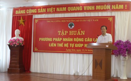 Trung ương Hội NCT Việt Nam: Tập huấn phương pháp nhân rộng Câu lạc bộ  Liên thế hệ tự giúp nhau cho Cụm thi đua số 2
